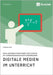 Digitale Medien im Unterricht. Neue Unterrichtsmethoden für Schüler mit sonderpädagogischem Förderbedarf by Herr, Corinna