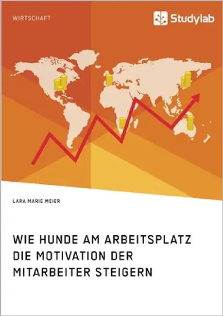 Wie Hunde am Arbeitsplatz die Motivation der Mitarbeiter steigern by Meier, Lara Marie