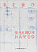 Sharon Hayes: Echo by Sharon Hayes, Lena Essling, Lena Essling