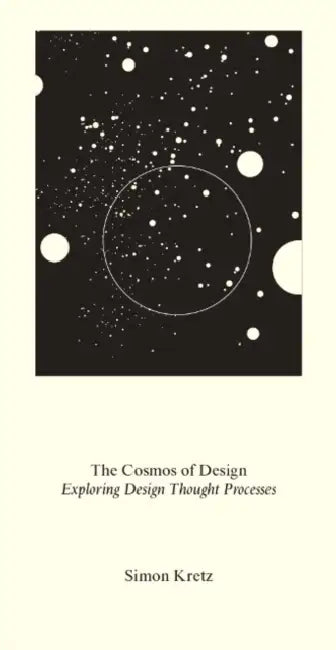 Simon Kretz: The Cosmos of Design: Exploring the Designer's Mind by Simon Kretz