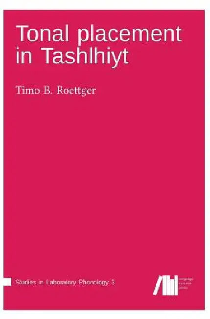 Tonal placement in Tashlhiyt by Timo B. Roettger