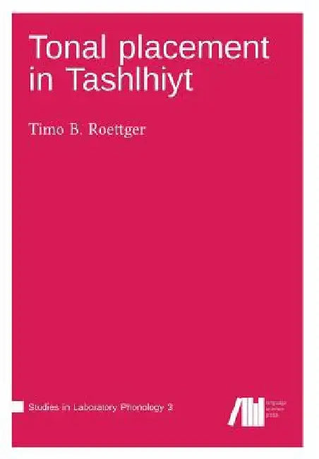 Tonal placement in Tashlhiyt by Timo B. Roettger