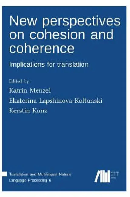 New perspectives on cohesion and coherence: Implications for translation by Katrin Menzel