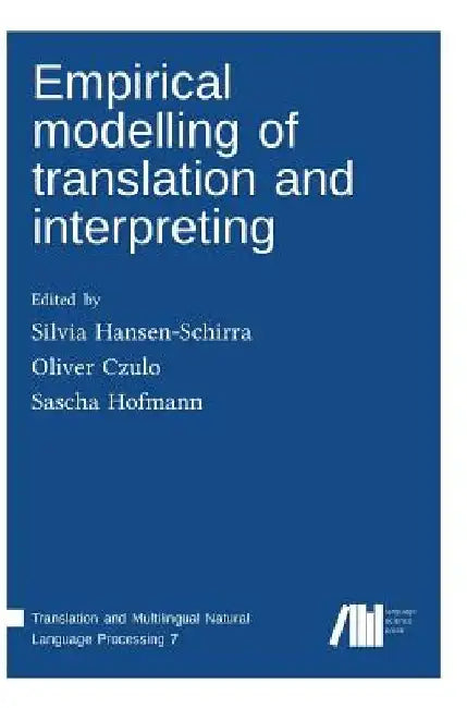 Empirical modelling of translation and interpreting by Silvia Hansen-Schirra