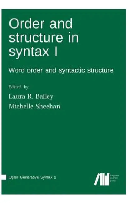 Order and structure in syntax I by Michelle Sheehan
