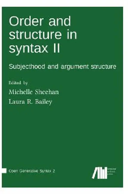 Order and structure in syntax II by Michelle Sheehan