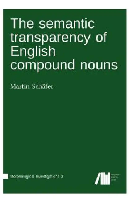 The semantic transparency of English compound nouns by Martin Schäfer