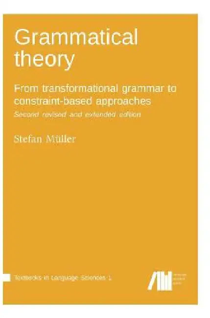 Grammatical theory: From transformational grammar to constraint-based approaches. Second revised and extended edition. Vol. I. by Stefan Müller