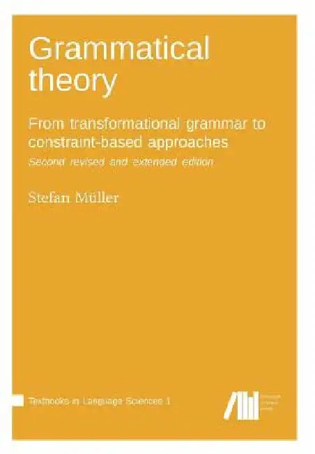Grammatical theory: From transformational grammar to constraint-based approaches. Second revised and extended edition. Vol. I. by Stefan Müller