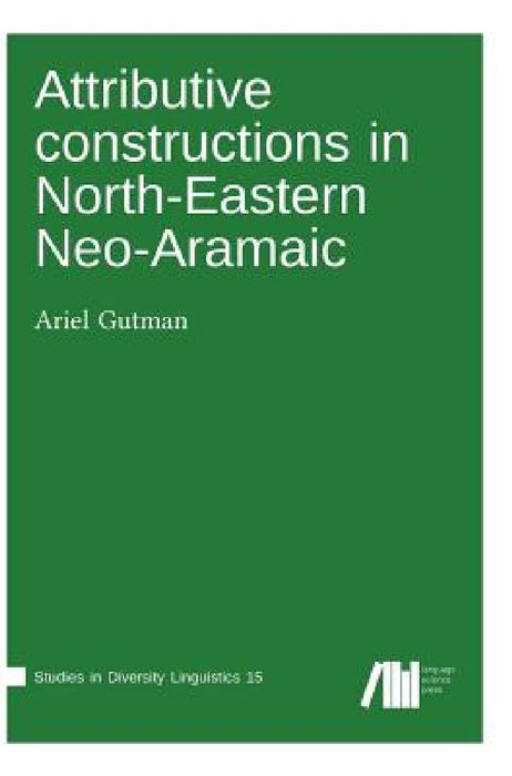 Attributive constructions in North-Eastern Neo-Aramaic by Ariel Gutman