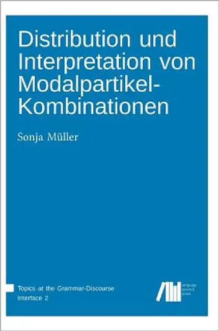 Distribution und Interpretation von Modalpartikel-Kombinationen by Müller, Sonja