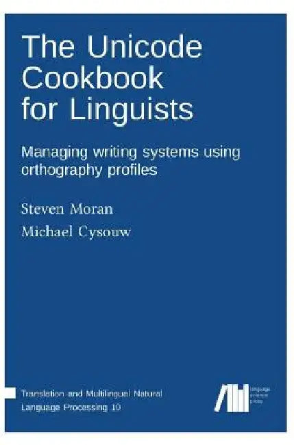 The Unicode cookbook for linguists by Steven Moran