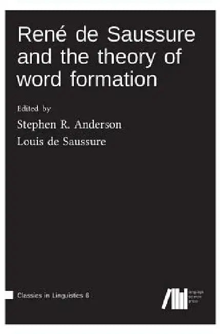 René de Saussure and the theory of word formation by Stephen Anderson
