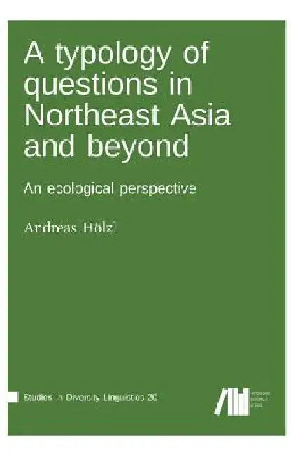 A typology of questions in Northeast Asia and beyond by Andreas Hölzl