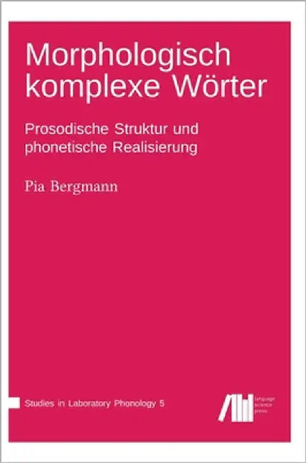 Morphologisch komplexe Wörter by Bergmann, Pia