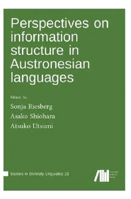 Perspectives on information structure in Austronesian languages by Sonja Riesberg