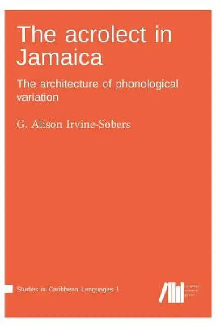 The acrolect in Jamaica by Alison G. Irvine-Sobers