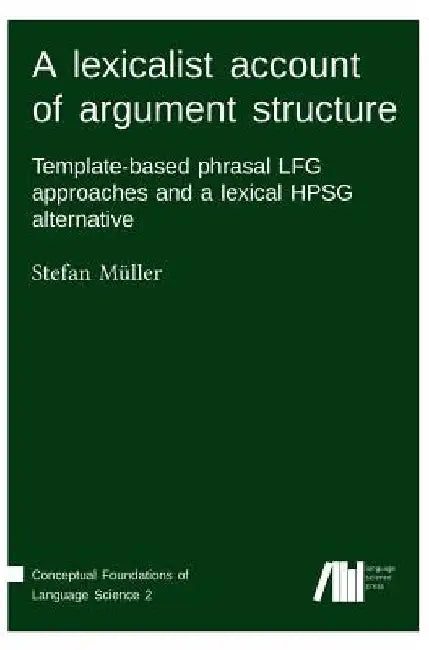 A lexicalist account of argument structure by Stefan Müller