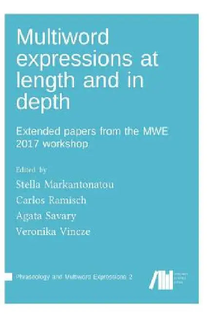 Multiword expressions at length and in depth by Stella Markantonatou