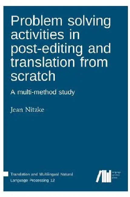 Problem solving activities in post-editing and translation from scratch by Jean Nitzke
