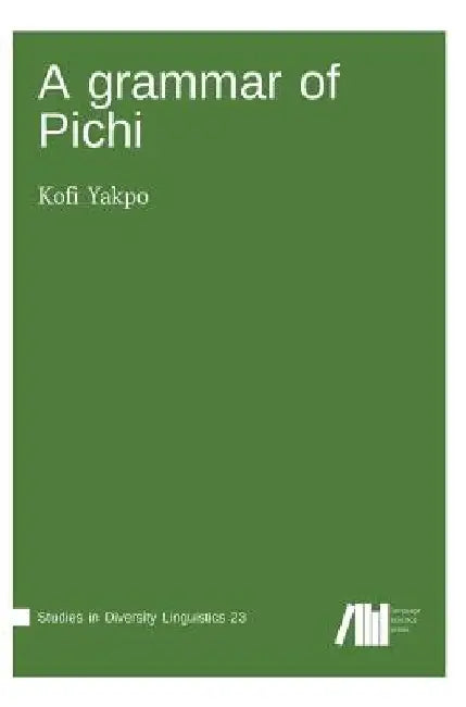 A grammar of Pichi by Kofi Yakpo