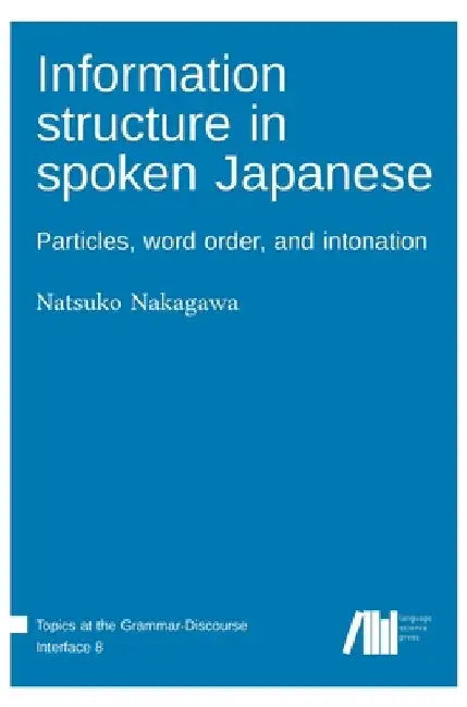Information structure in spoken Japanese by Natsuko Nakagawa