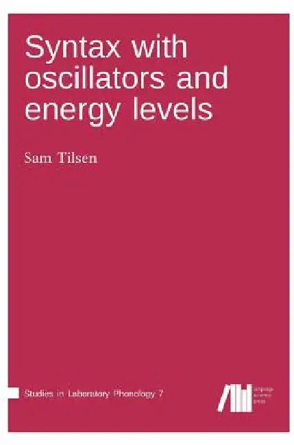 Syntax with oscillators and energy levels by Sam Tilsen