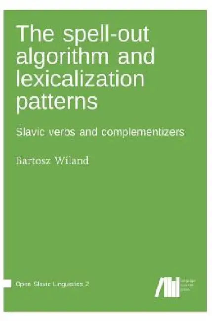 The spell-out algorithm and lexicalization patterns by Bartosz Wiland