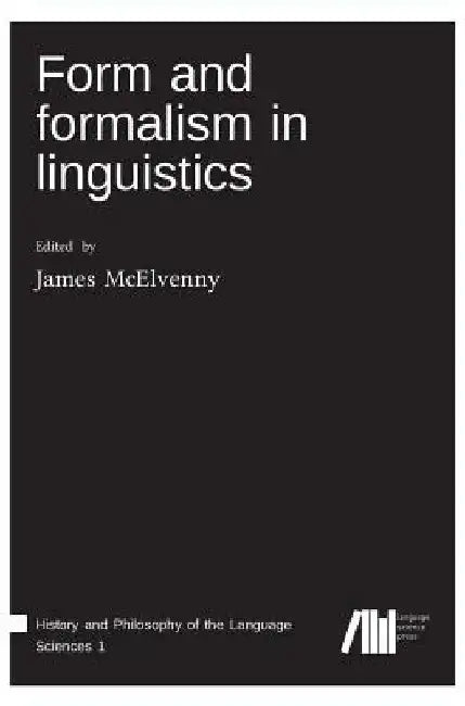 Form and formalism in linguistics by James McElvenny