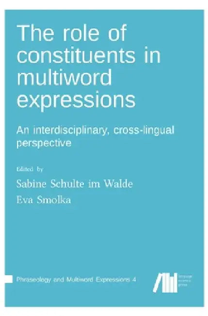 The role of constituents in multiword expressions by Sabine Schulte Im Walde
