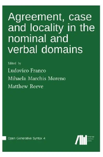 Agreement, case and locality in the nominal and verbal domains by Ludovico Franco