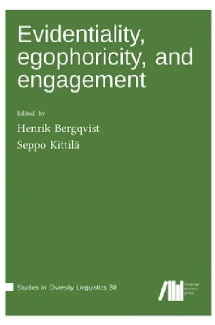 Evidentiality, egophoricity and engagement by Henrik Bergqvist