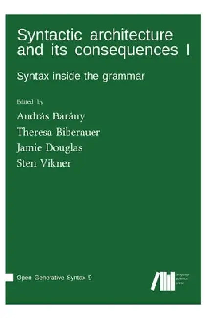 Syntactic architecture and its consequences I by András Bárány