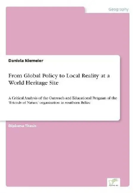 From Global Policy to Local Reality at a World Heritage Site: A Critical Analysis of the Outreach and Educational Program of the 'Friends of Nature' o by Daniela Niemeier