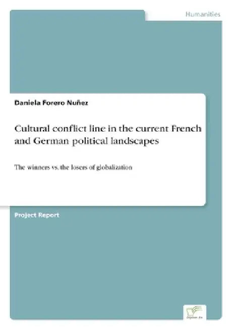 Cultural conflict line in the current French and German political landscapes: The winners vs. the losers of globalization by Daniela Forero Nuñez