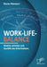 Work-Life-Balance. Mobiles Arbeiten und Qualität des Arbeitslebens by Maziar Mansouri