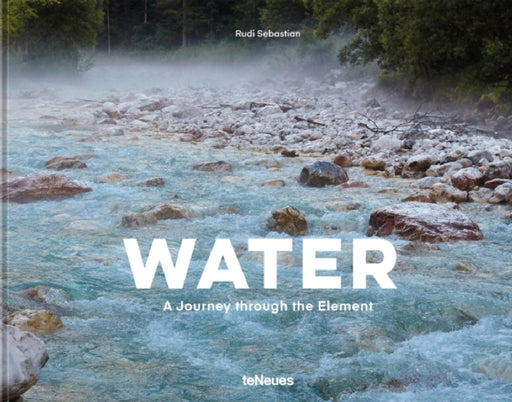 Water: A Journey Through the Element by Rudi Sebastian