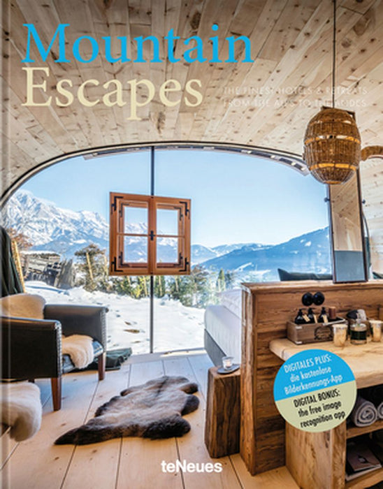 Mountain Escapes: The Finest Hotels and Retreats from the Alps to the Andes by Martin N. Kunz