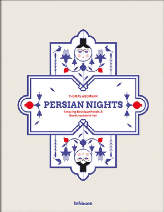 Persian Nights: Amazing Boutique Hotels & Guest Houses in Iran