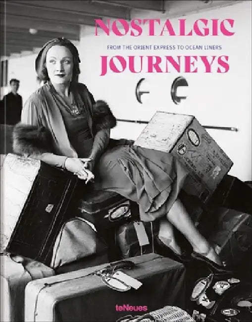 Nostalgic Journeys: From the Orient Express to Ocean Liners by Stefan Bitterle