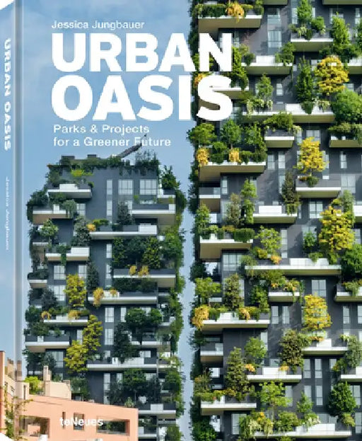 Urban Oasis: Parks and Green Projects Around the World by Jessica Jungbauer