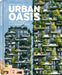 Urban Oasis: Parks and Green Projects Around the World by Jessica Jungbauer