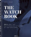 The Watch Book - Oris: ...and the Watchmaking History of Switzerland by Oris