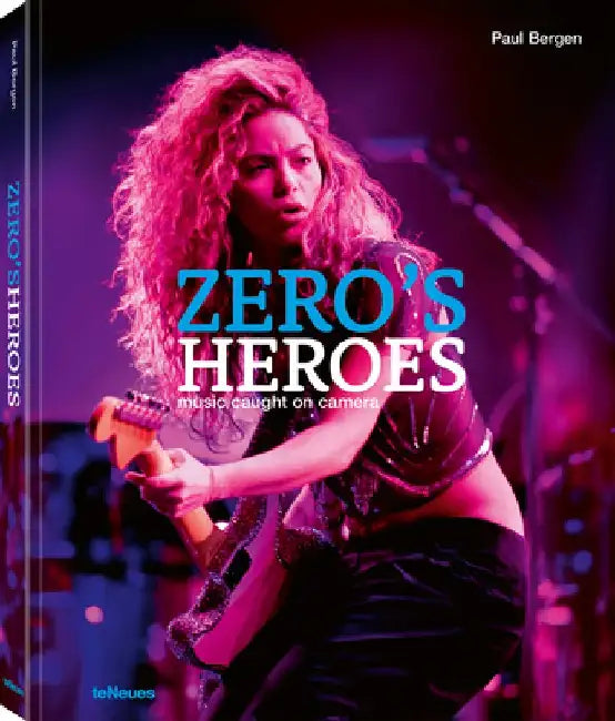 Zero's Heroes: Music Caught on Camera by Paul Bergen