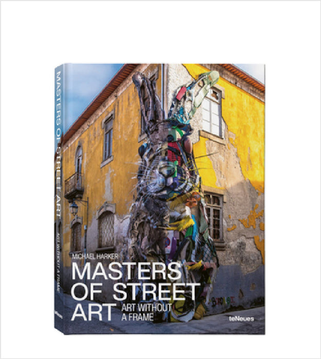 Masters of Street Art: Art Without Frame by Michael Harker