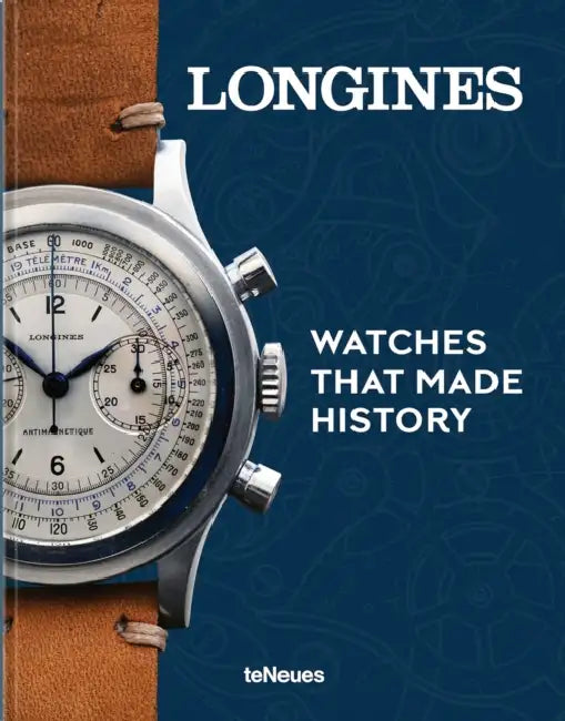 Longines: Watches That Made History by Pierre-André Schmitt