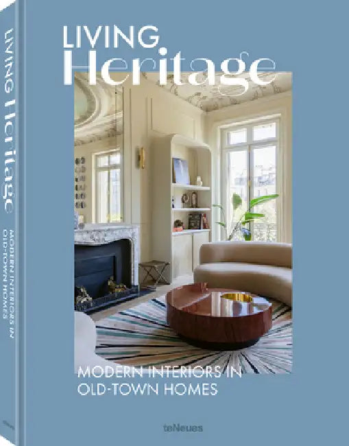 Living Heritage: Modern Interiors in Old-Town Homes by Teneues, Stephanie Gräfin Bruges-Von Pfuel