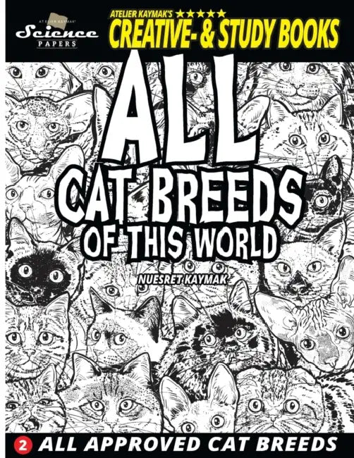 All Cat Breeds of This World: All Approved Cat Breeds by Alice Kaymak, Ernesto Mora, Nuesret Kaymak