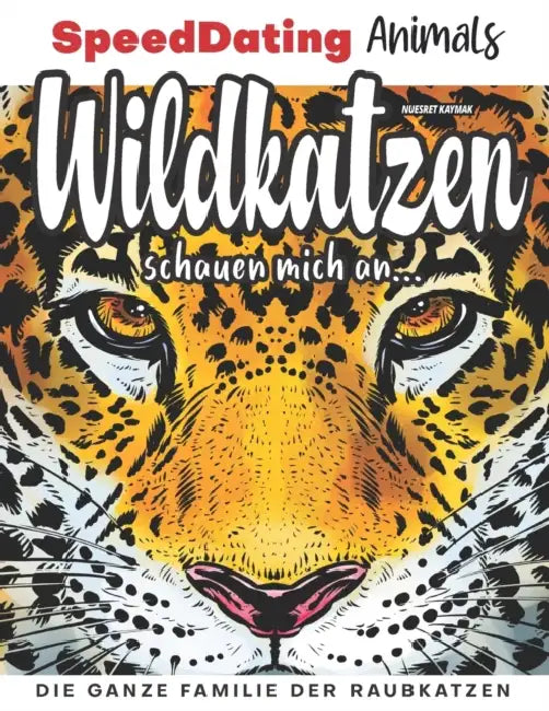 Wildkatzen schauen mich an...: Die ganze Familie der Raubkatzen by Alice Kaymak, Nuesret Kaymak