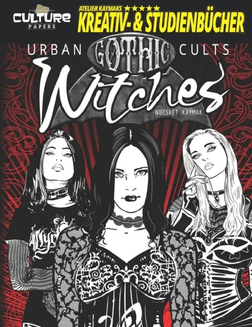 Urban Cults: Gothic Witches: Grufti-Hexen by Alice Kaymak, Nuesret Kaymak